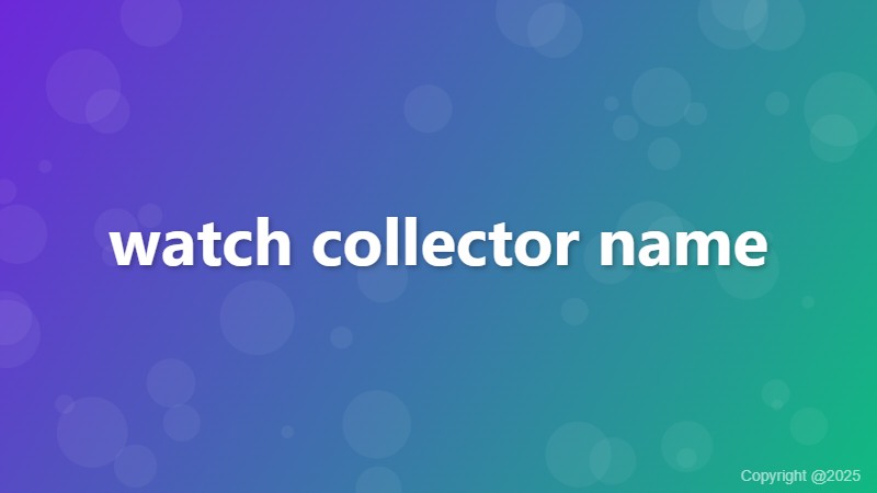 watch collector name